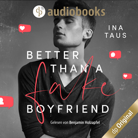 Hörbuch Better than a Fake-Boyfriend (Ungekürzt)  - Autor Ina Taus   - gelesen von Benjamin Holzapfel