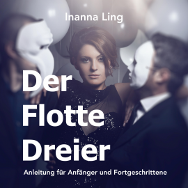 Hörbuch Der Flotte Dreier  - Autor Inanna Ling   - gelesen von Constanze Weltmann