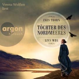 Hörbuch Töchter des Nordmeeres - Livs Weg (Ungekürzte Lesung)  - Autor Ines Thorn   - gelesen von Verena Wolfien