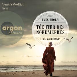 Hörbuch Töchter des Nordmeeres - Lucias Entscheidung (Ungekürzte Lesung)  - Autor Ines Thorn   - gelesen von Verena Wolfien