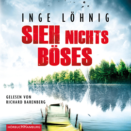 Hörbuch Sieh nichts Böses  - Autor Inge Löhnig   - gelesen von Richard Barenberg