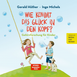 Hörbuch Wie kommt das Glück in den Kopf  - Autor Inge Michels   - gelesen von Matthias Ernst Holzmann