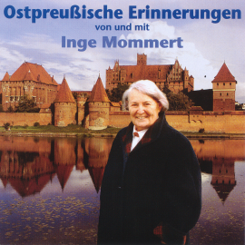 Hörbuch Ostpreußische Erinnerungen  - Autor Inge Mommert   - gelesen von Inge Mommert