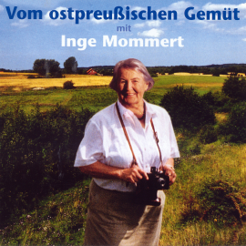 Hörbuch Vom Ostpreußischen Gemüt  - Autor Inge Mommert   - gelesen von Inge Mommert
