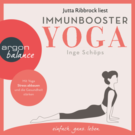 Hörbuch Immunbooster Yoga - Mit Yoga Stress abbauen und die Gesundheit stärken (Ungekürzte Lesung)  - Autor Inge Schöps   - gelesen von Jutta Ribbrock