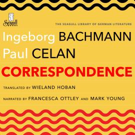 Hörbuch Correspondence (Unabridged)  - Autor Ingeborg Bachmann, Paul Celan   - gelesen von Schauspielergruppe