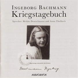 Hörbuch Kriegstagebuch  - Autor Ingeborg Bachmann   - gelesen von Schauspielergruppe