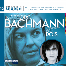 Hörbuch Spuren- Menschen, die uns bewegen: Ingeborg Bachmann  - Autor Ingeborg Bachmann   - gelesen von Sophie Rois