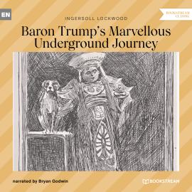 Hörbuch Baron Trump's Marvellous Underground Journey (Unabridged)  - Autor Ingersoll Lockwood   - gelesen von Bryan Godwin