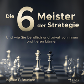 Hörbuch Die 6 Meister der Strategie - Und wie Sie beruflich und privat von ihnen profitieren können  - Autor Ingmar P. Brunken   - gelesen von Martin Pfisterer