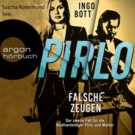 Hörbuch Falsche Zeugen - Der zweite Fall für die Strafverteidiger Pirlo und Mahler - Strafverteidiger Pirlo, Band 2 (Ungekürzte Lesung)  - Autor Ingo Bott   - gelesen von Sascha Rotermund