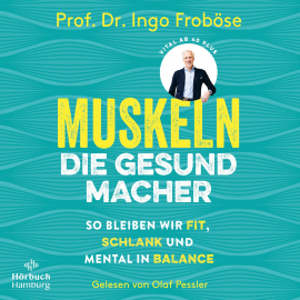 Hörbuch Muskeln – die Gesundmacher  - Autor Ingo Froböse   - gelesen von Olaf Pessler