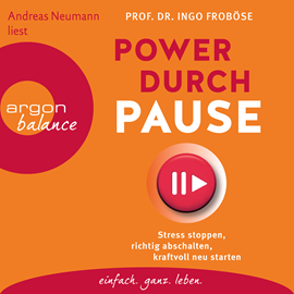 Hörbuch Power durch Pause - Stress stoppen, richtig abschalten, kraftvoll neu starten  - Autor Ingo Froböse   - gelesen von Andreas Neumann