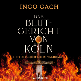 Hörbuch Das Blutgericht von Köln  - Autor Ingo Gach   - gelesen von Sebastian Seidel