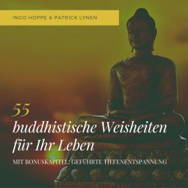 Hörbuch 55 buddhistische Weisheiten für Ihr Leben: Eine Auswahl der schönsten Zitate des Buddha  - Autor Ingo Hoppe   - gelesen von Schauspielergruppe