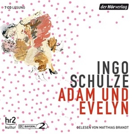 Hörbuch Adam und Evelyn  - Autor Ingo Schulze   - gelesen von Matthias Brandt