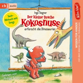 Hörbuch Alles klar! Der kleine Drache Kokosnuss erforscht... Die Dinosaurier  - Autor Ingo Siegner   - gelesen von Philipp Schepmann