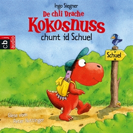 Hörbuch De chli Drache Kokosnuss chunt id Schuel  - Autor Ingo Siegner   - gelesen von Peter Hottinger