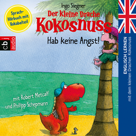 Hörbuch Der kleine Drache Kokosnuss - Hab keine Angst! (Englisch lernen mit dem kleinen Drachen Kokosnuss 2)  - Autor Ingo Siegner   - gelesen von Schauspielergruppe