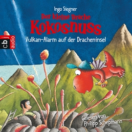 Hörbuch Der kleine Drache Kokosnuss - Vulkan-Alarm auf der Dracheninsel  - Autor Ingo Siegner   - gelesen von Philipp Schepmann