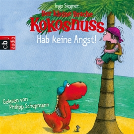 Hörbuch Der kleine Drache Kokosnuss - Hab keine Angst!  - Autor Ingo Siegner   - gelesen von Philipp Schepmann