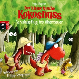 Hörbuch Der kleine Drache Kokosnuss - Schulausflug ins Abenteuer  - Autor Ingo Siegner   - gelesen von Philipp Schepmann