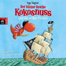 Hörbuch Der kleine Drache Kokosnuss und die wilden Piraten  - Autor Ingo Siegner   - gelesen von Philipp Schepmann