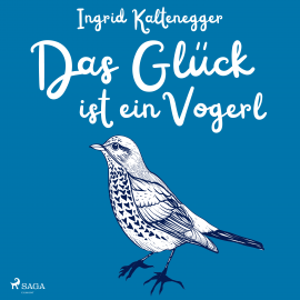 Hörbuch Das Glück ist ein Vogerl  - Autor Ingrid Kaltenegger   - gelesen von Robert Palfrader