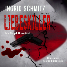 Hörbuch Liebeskiller: Mia Magaloff ermittelt  - Autor Ingrid Schmitz   - gelesen von Bastian Birkenstock
