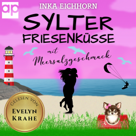 Hörbuch Sylter Friesenküsse mit Meersalzgeschmack  - Autor Inka Eichhorn   - gelesen von Evelyn Krahe