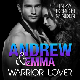 Hörbuch Andrew & Emma - Warrior Lover 6  - Autor Inka Loreen Minden   - gelesen von Sandra Becker