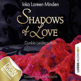 Hörbuch Dunkle Leidenschaft (Shadows of Love 1)  - Autor Inka Loreen Minden   - gelesen von Karen Kasche