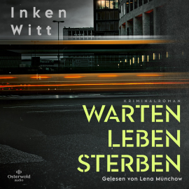 Hörbuch Warten. Leben. Sterben  - Autor Inken Witt   - gelesen von Lena Münchow