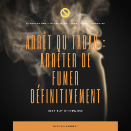 Hörbuch ARRÊT DU TABAC : ARRÊTER DE FUMER DÉFINITIVEMENT  - Autor Institut d'Hypnose   - gelesen von Institut d'Hypnose