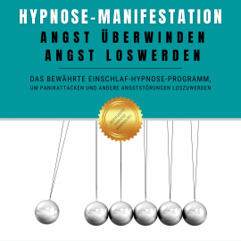 Hörbuch Hypnose-Manifestation: Angst überwinden, Angst loswerden  - Autor Institut für angewandte Hypnose   - gelesen von Institut für angewandte Hypnose