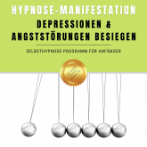 Hypnose-Manifestation: Depressionen & Angststörungen besiegen