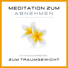 Hörbuch Meditation zum Abnehmen  - Autor Institut für angewandte Meditation   - gelesen von Magnus von Loewenstein