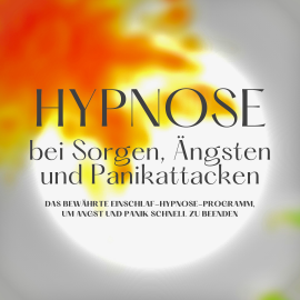 Hörbuch Hypnose bei Sorgen, Ängsten und Panikattacken  - Autor Institut für Angstreduktion   - gelesen von Institut für Angstreduktion