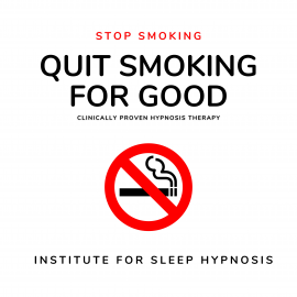 Hörbuch Stop Smoking - Quit Smoking for Good - Sleep Hypnosis  - Autor Institute For Sleep Hypnosis   - gelesen von Institute For Sleep Hypnosis