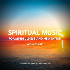 Hörbuch Spiritual Music For Mindfulness And Meditation (432 and 528 Hz)  - Autor Institute For Stress Relief   - gelesen von Institute For Stress Relief