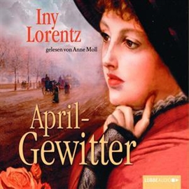 Hörbuch Aprilgewitter  - Autor Iny Lorentz   - gelesen von Anne Moll