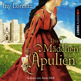 Hörbuch Das Mädchen aus Apulien  - Autor Iny Lorentz   - gelesen von Anne Moll