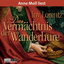 Hörbuch Das Vermächtnis der Wanderhure  - Autor Iny Lorentz   - gelesen von Anne Moll