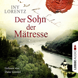 Hörbuch Der Sohn der Mätresse  - Autor Iny Lorentz   - gelesen von Dana Geissler