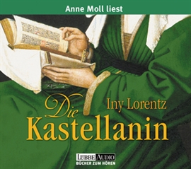 Hörbuch Die Kastellanin  - Autor Iny Lorentz   - gelesen von Anne Moll