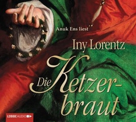 Hörbuch Die Ketzerbraut  - Autor Iny Lorentz   - gelesen von Anuk Ens