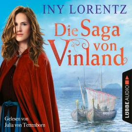 Hörbuch Die Saga von Vinland (Ungekürzt)  - Autor Iny Lorentz   - gelesen von Julia von Tettenborn