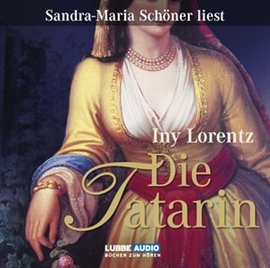 Hörbuch Die Tatarin  - Autor Iny Lorentz   - gelesen von Sandra Maria Schöner
