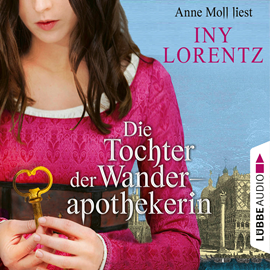 Hörbuch Die Tochter der Wanderapothekerin  - Autor Iny Lorentz   - gelesen von Anne Moll.
