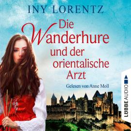 Hörbuch Die Wanderhure und der orientalische Arzt - Die Wanderhure, Band 8 (Gekürzt)  - Autor Iny Lorentz   - gelesen von Anne Moll